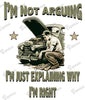 T-Shirt - I'm Not Arguing, I'm Just Explaining Why I'm Right