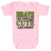 Baby Bodysuit - Brave Like Daddy Cute Like Mommy US Marines