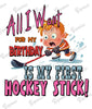 Baby Bodysuit - All I Want for My Birthday Is My First Hockey Stick