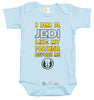 Baby Bodysuit - I Am a Jedi Like My Father Before Me