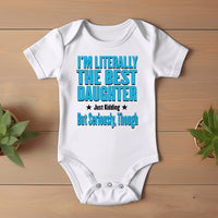 Baby Bodysuit - I'm Literally the Best Daughter