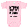 Baby Bodysuit - Mom Thinks She's In Charge, That's So Cute