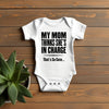 Baby Bodysuit - Mom Thinks She's In Charge, That's So Cute