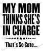 Baby Bodysuit - Mom Thinks She's In Charge, That's So Cute