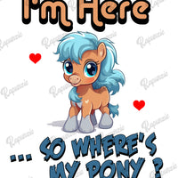 Baby Bodysuit - I'm Here So Where's My Pony?