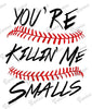 Baby Bodysuit - You're Killin' Me Smalls