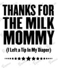 Baby Bodysuit - Thanks for the Milk, Mommy! I Left a Tip in My Diaper