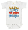 Baby Bodysuit - Be Nice to Me or Suffer the Wrath of Grandpa