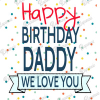 Baby Bodysuit - Happy Birthday Daddy We Love You