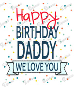 Baby Bodysuit - Happy Birthday Daddy We Love You