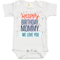 Baby Bodysuit - Happy Birthday Mommy We Love You