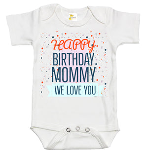 Baby Bodysuit - Happy Birthday Mommy We Love You