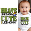 Baby Bodysuit - Brave Like Daddy Cute Like Mommy US Marines