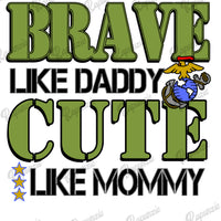 Baby Bodysuit - Brave Like Daddy Cute Like Mommy US Marines