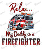 Baby Bodysuit - Relax My Daddy Is a Firefighter