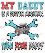 Baby Bodysuit - My Daddy Is A Better Mechanic Than Your Daddy