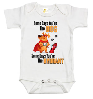Baby Bodysuit - Some Days You're The Dog, Some Days You're The Hydrant
