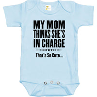 Baby Bodysuit - Mom Thinks She's In Charge, That's So Cute