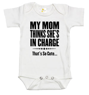 Baby Bodysuit - Mom Thinks She's In Charge, That's So Cute