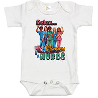 Baby Bodysuit - Relax My Mommy Is A Nurse