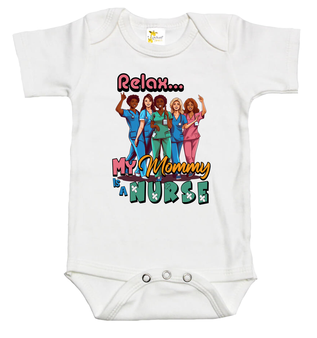 Baby Bodysuit - Relax My Mommy Is A Nurse