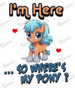 Baby Bodysuit - I'm Here So Where's My Pony?