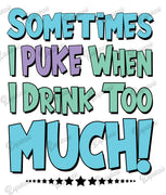 Baby Bodysuit - Sometimes I Puke When I Drink Too Much