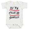 Baby Bodysuit - You're Killin' Me Smalls