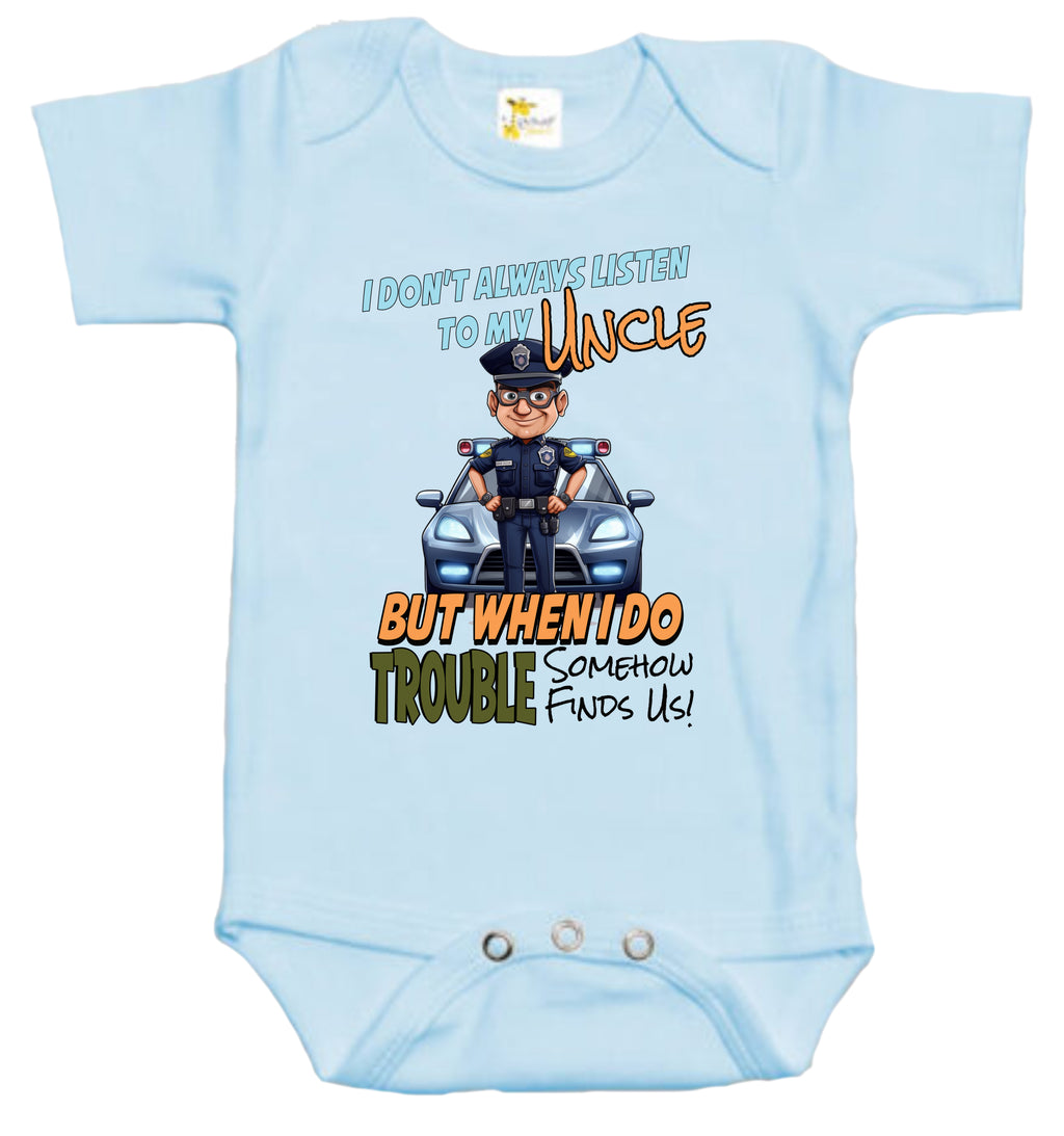 Baby Bodysuit - I Don't Always Listen to My Uncle, But When I Do Trouble Somehow Finds Us