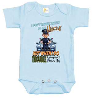 Baby Bodysuit - I Don't Always Listen to My Uncle, But When I Do Trouble Somehow Finds Us