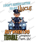 Baby Bodysuit - I Don't Always Listen to My Uncle, But When I Do Trouble Somehow Finds Us