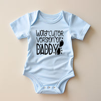 Baby Bodysuit - Way Cuter Version of Daddy