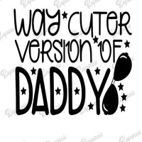 Baby Bodysuit - Way Cuter Version of Daddy