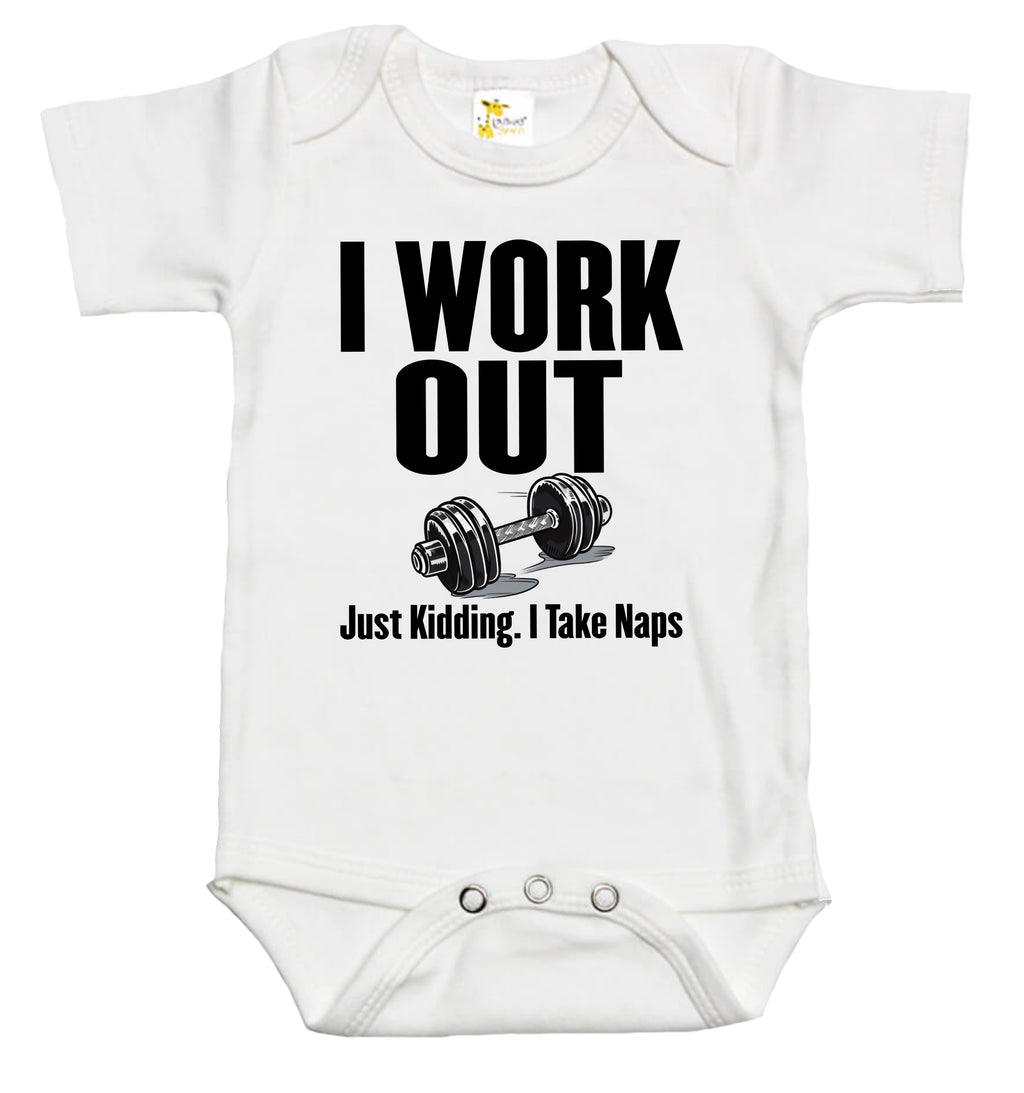 Baby Bodysuit - I Work Out, Just Kidding I Take Naps