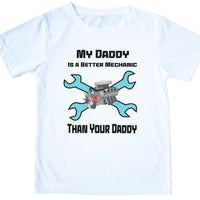 Toddler Tee - My Daddy is a Better Mechanic Than Your Daddy